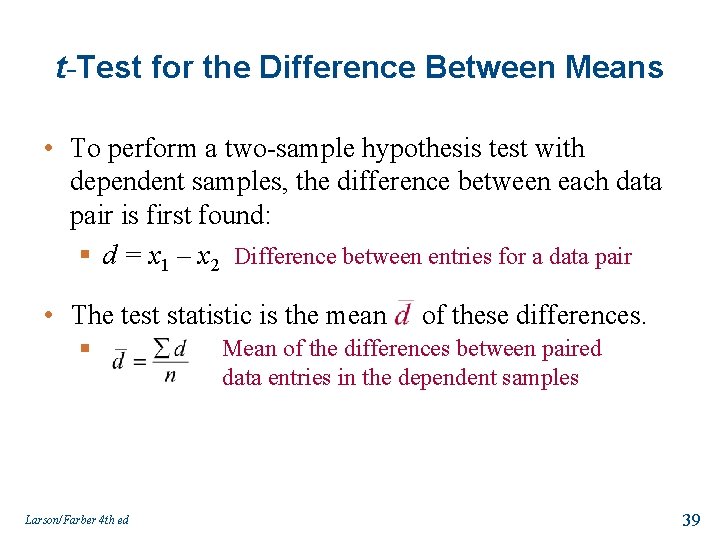 t-Test for the Difference Between Means • To perform a two-sample hypothesis test with
