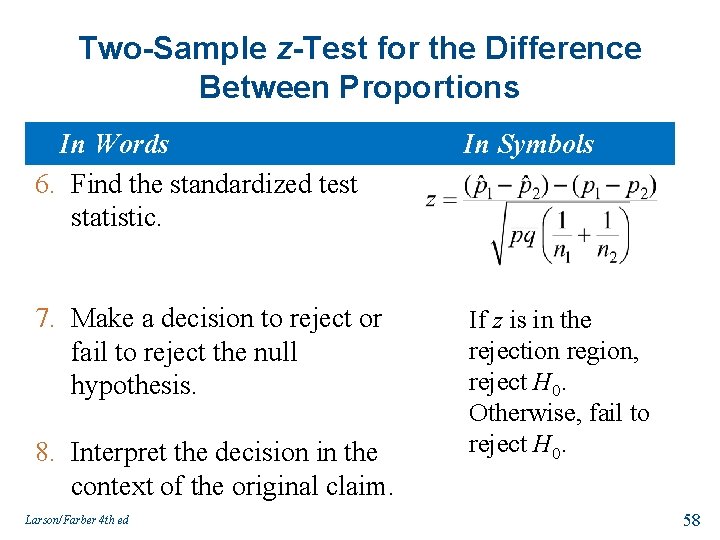 Two-Sample z-Test for the Difference Between Proportions In Words 6. Find the standardized test