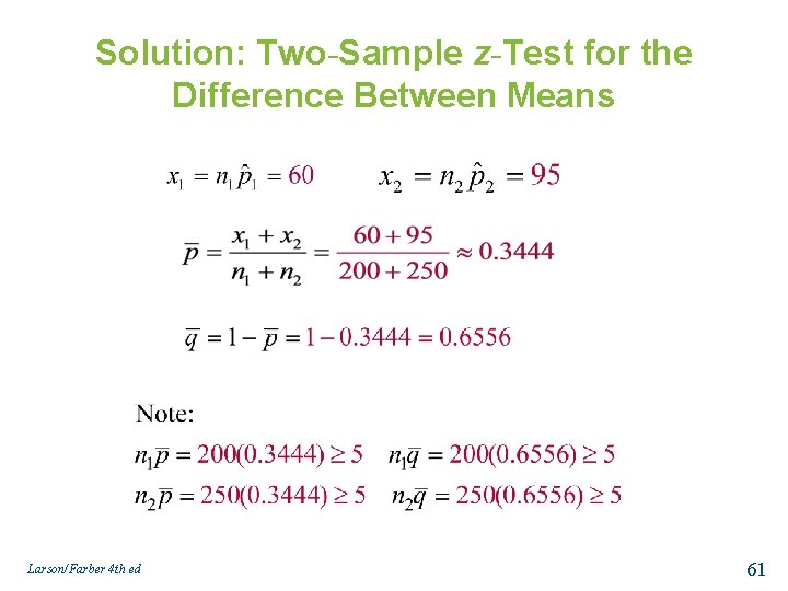 Solution: Two-Sample z-Test for the Difference Between Means Larson/Farber 4 th ed 61 
