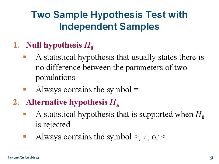 Two Sample Hypothesis Test with Independent Samples 1. Null hypothesis H 0 § A