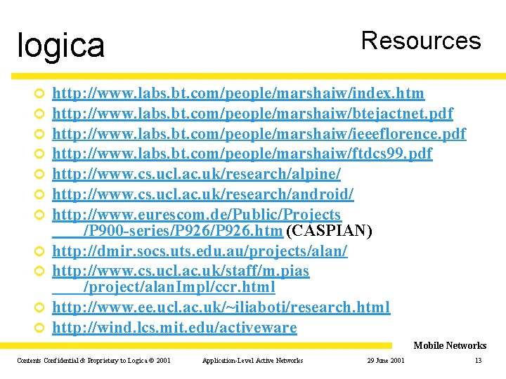 Resources logica ¢ ¢ ¢ http: //www. labs. bt. com/people/marshaiw/index. htm http: //www. labs.