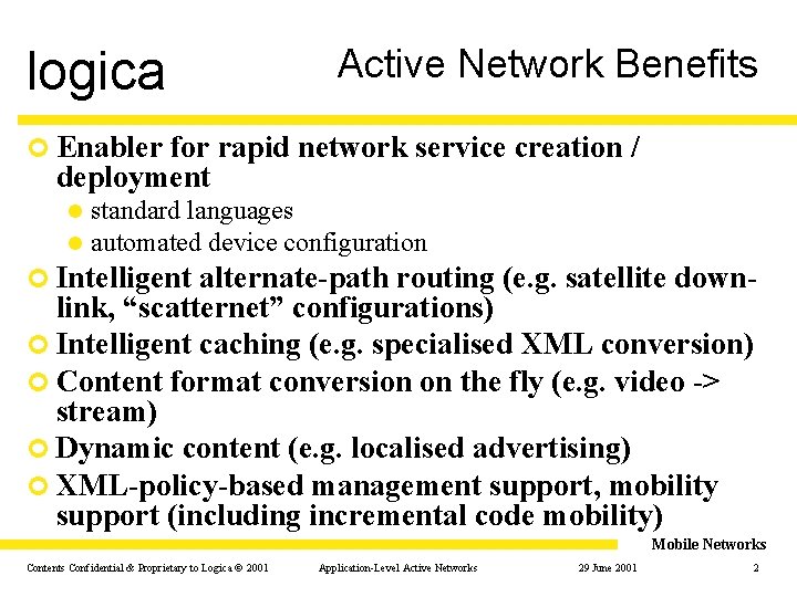 logica Active Network Benefits ¢ Enabler for rapid network service creation / deployment l