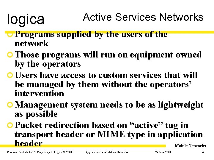 Active Services Networks logica ¢ Programs supplied by the users of the network ¢