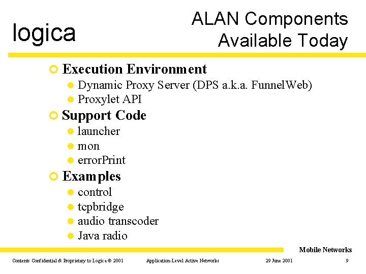 logica ALAN Components Available Today ¢ Execution Environment l Dynamic Proxy Server (DPS a.