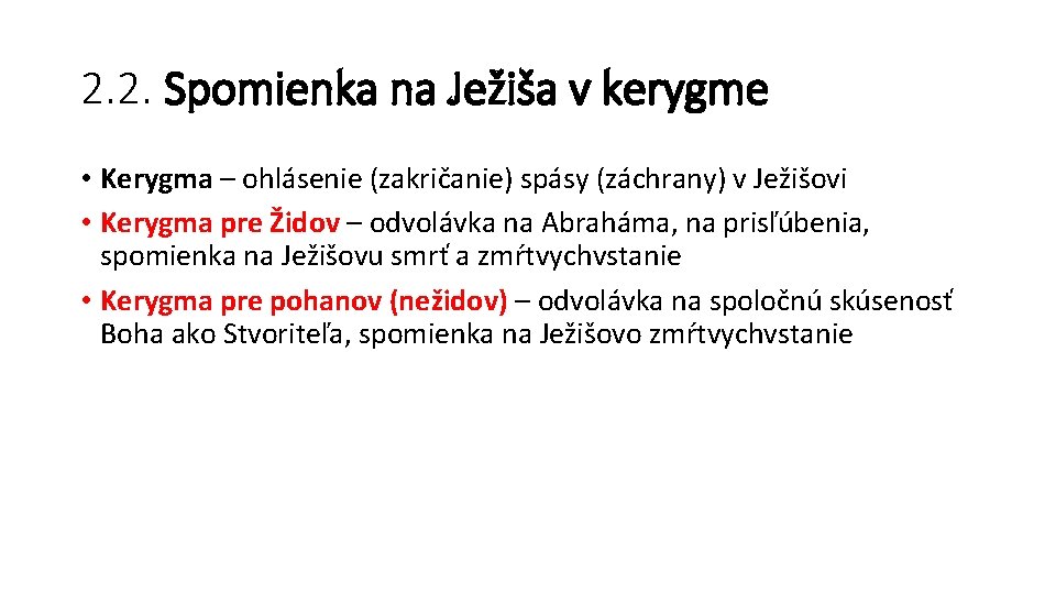 2. 2. Spomienka na Ježiša v kerygme • Kerygma – ohlásenie (zakričanie) spásy (záchrany)