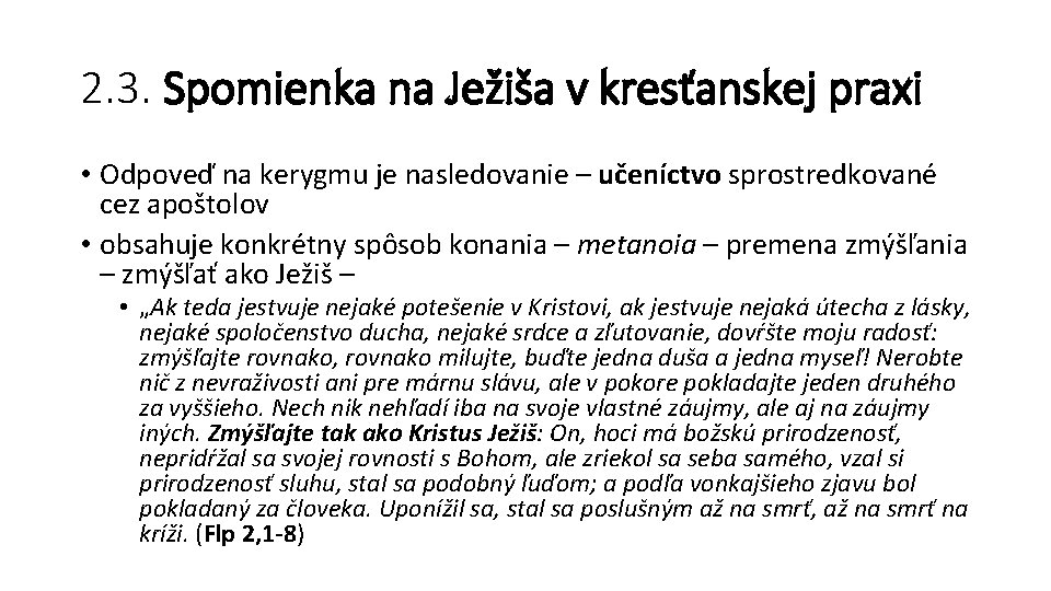 2. 3. Spomienka na Ježiša v kresťanskej praxi • Odpoveď na kerygmu je nasledovanie