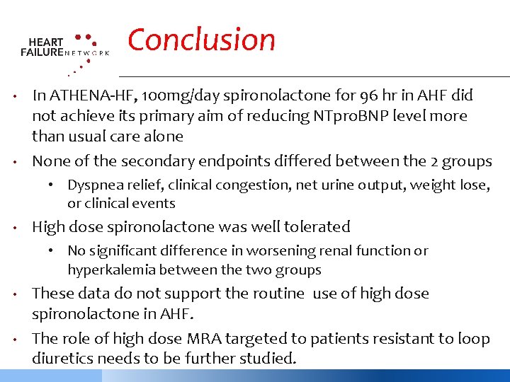 Conclusion • • In ATHENA-HF, 100 mg/day spironolactone for 96 hr in AHF did