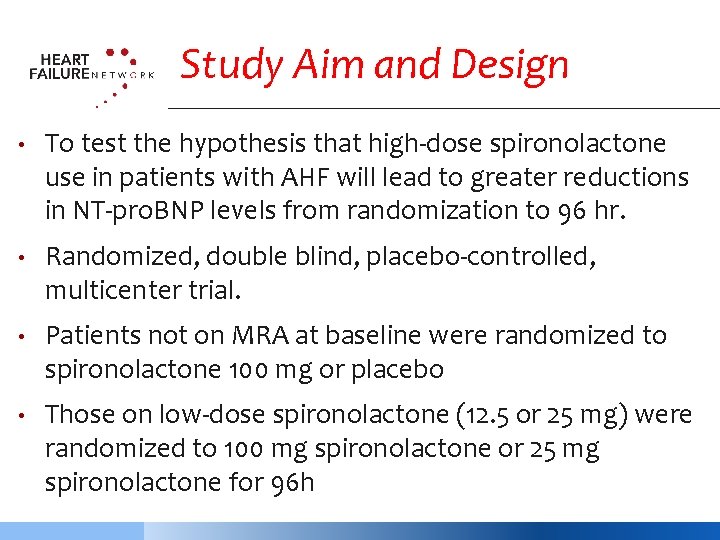 Study Aim and Design • To test the hypothesis that high-dose spironolactone use in