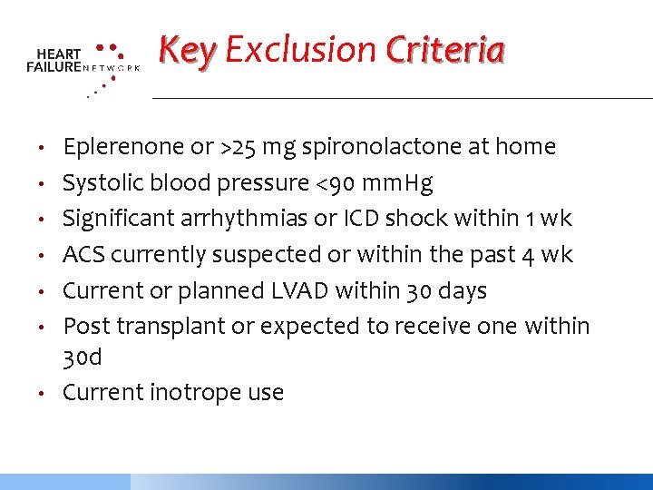 Key Exclusion Criteria • • Eplerenone or >25 mg spironolactone at home Systolic blood