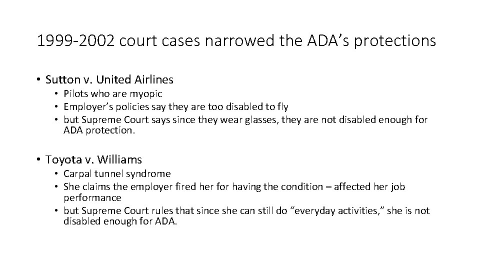 1999 -2002 court cases narrowed the ADA’s protections • Sutton v. United Airlines •
