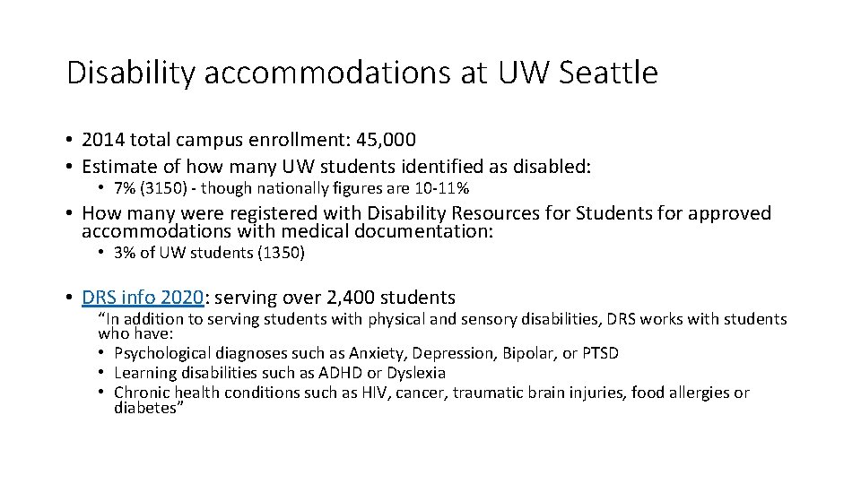 Disability accommodations at UW Seattle • 2014 total campus enrollment: 45, 000 • Estimate