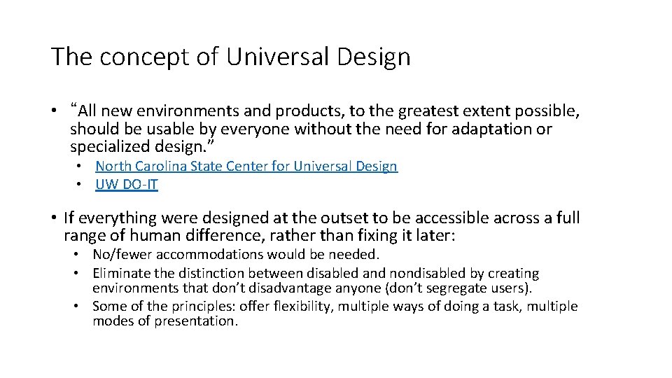 The concept of Universal Design • “All new environments and products, to the greatest