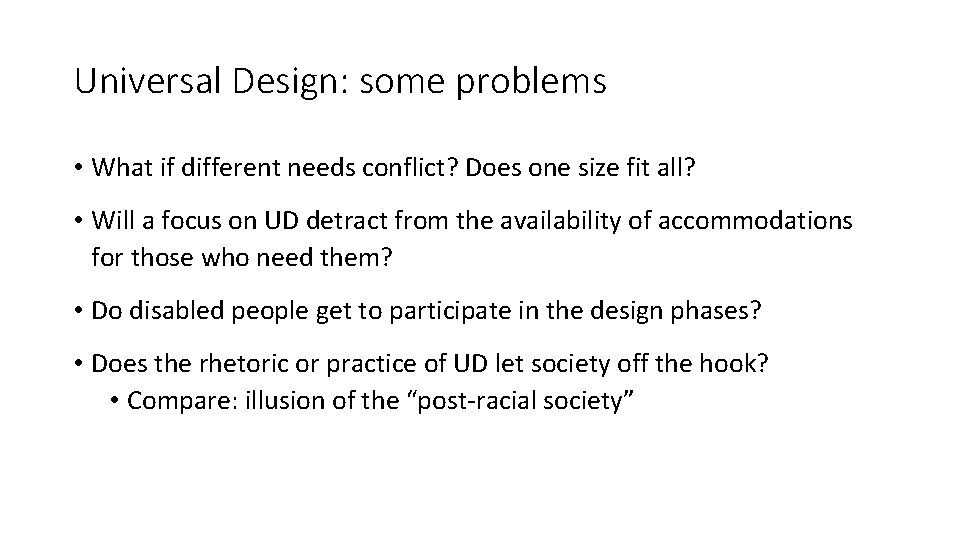 Universal Design: some problems • What if different needs conflict? Does one size fit