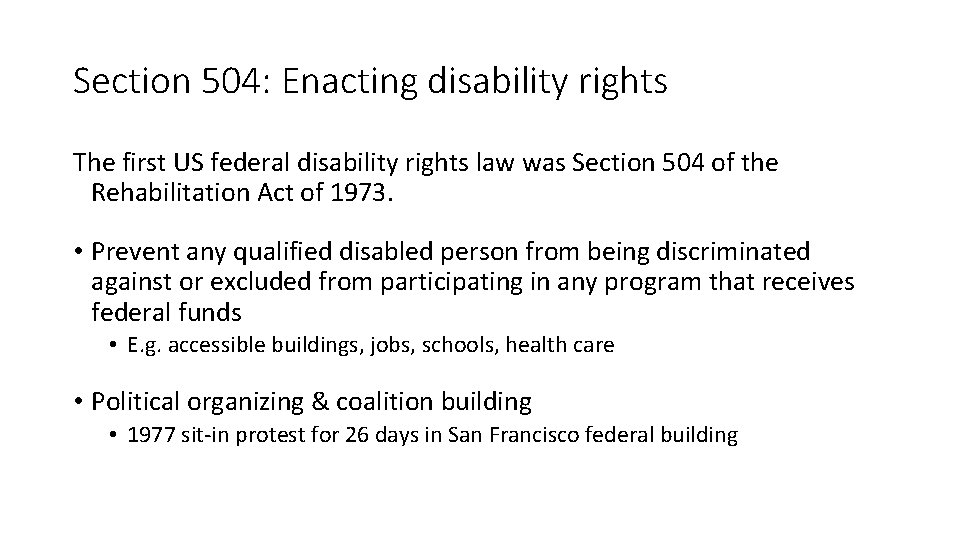 Section 504: Enacting disability rights The first US federal disability rights law was Section