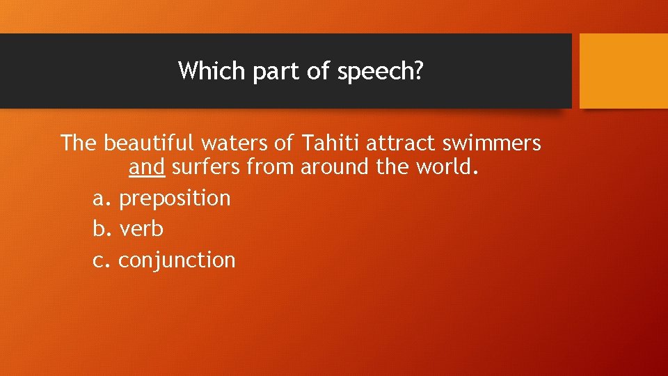Which part of speech? The beautiful waters of Tahiti attract swimmers and surfers from