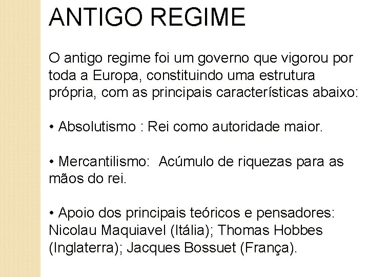 ANTIGO REGIME O antigo regime foi um governo que vigorou por toda a Europa,