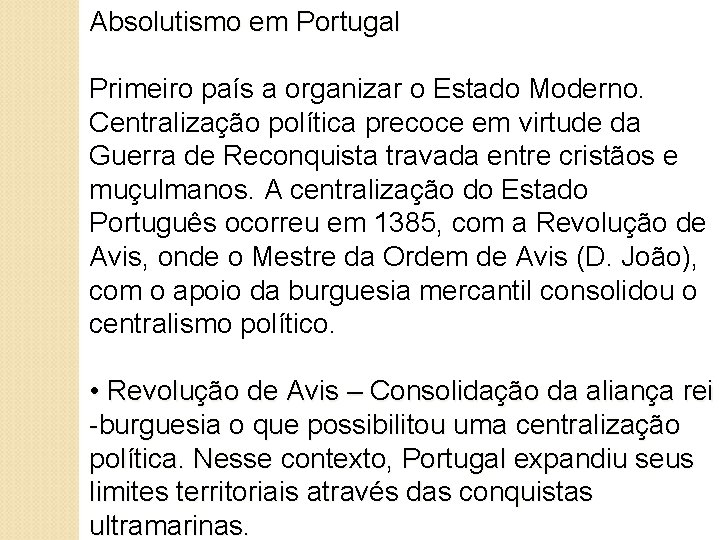 Absolutismo em Portugal Primeiro país a organizar o Estado Moderno. Centralização política precoce em