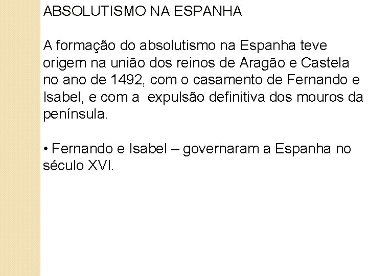 ABSOLUTISMO NA ESPANHA A formação do absolutismo na Espanha teve origem na união dos