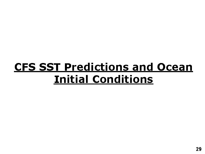 CFS SST Predictions and Ocean Initial Conditions 29 