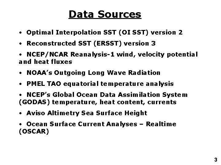 Data Sources • Optimal Interpolation SST (OI SST) version 2 • Reconstructed SST (ERSST)