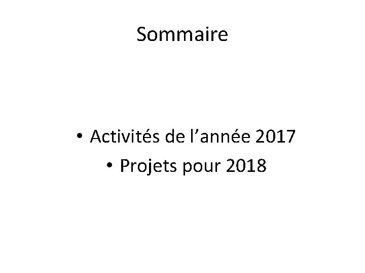 Sommaire • Activités de l’année 2017 • Projets pour 2018 