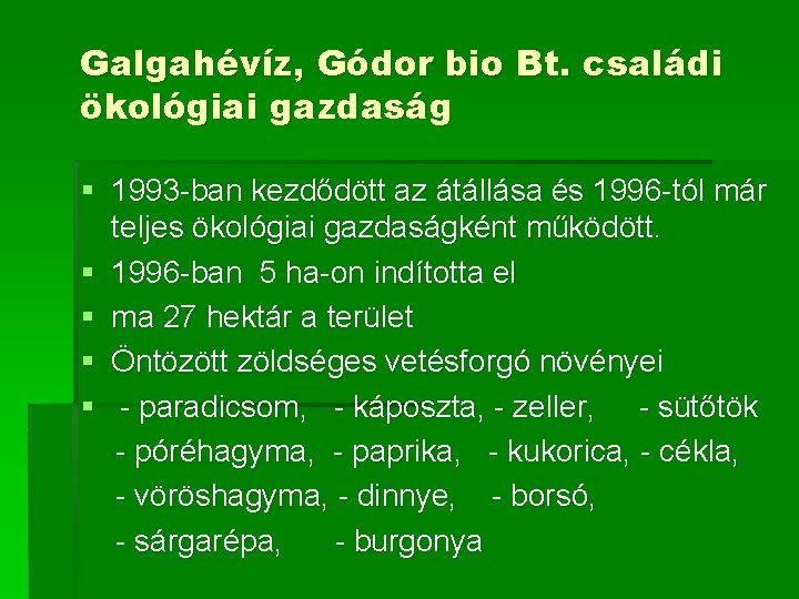 Galgahévíz, Gódor bio Bt. családi ökológiai gazdaság § 1993 -ban kezdődött az átállása és
