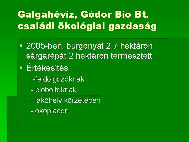 Galgahévíz, Gódor Bio Bt. családi ökológiai gazdaság § 2005 -ben, burgonyát 2, 7 hektáron,