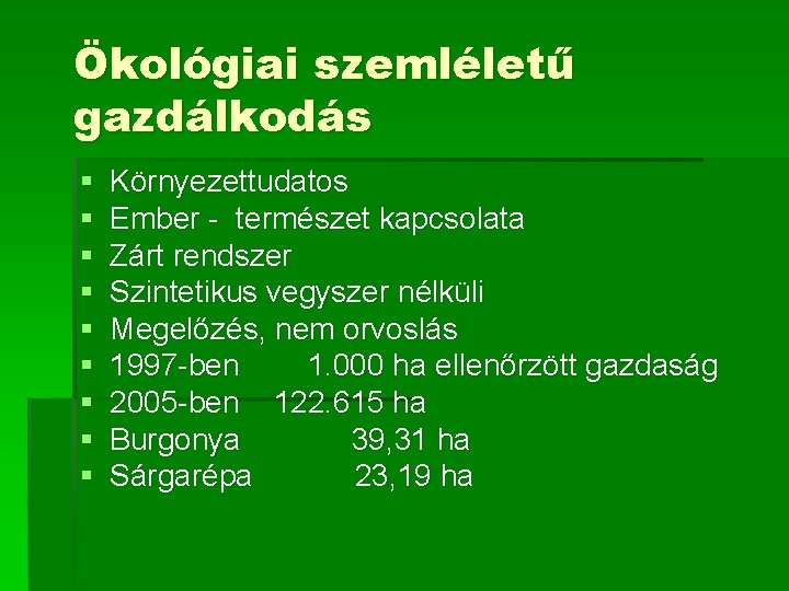 Ökológiai szemléletű gazdálkodás § § § § § Környezettudatos Ember - természet kapcsolata Zárt