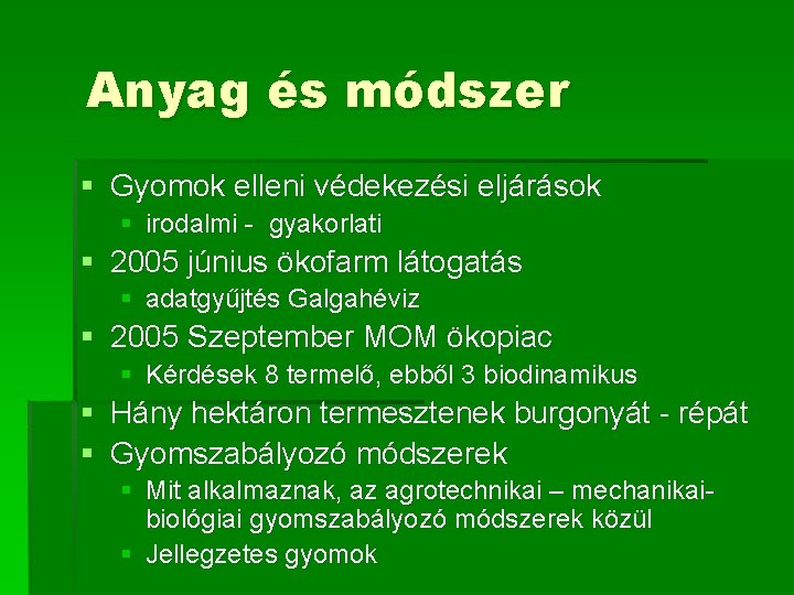 Anyag és módszer § Gyomok elleni védekezési eljárások § irodalmi - gyakorlati § 2005