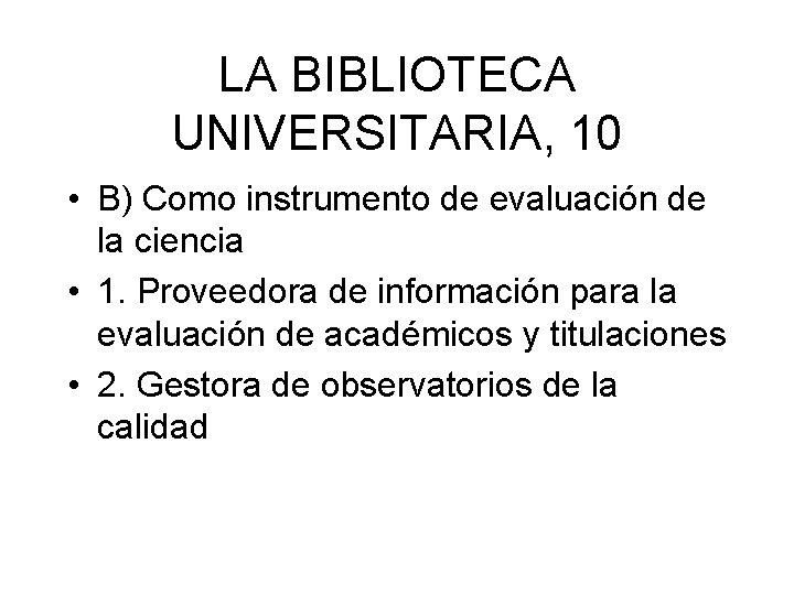 LA BIBLIOTECA UNIVERSITARIA, 10 • B) Como instrumento de evaluación de la ciencia •