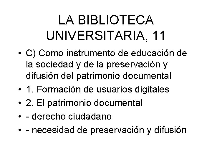 LA BIBLIOTECA UNIVERSITARIA, 11 • C) Como instrumento de educación de la sociedad y