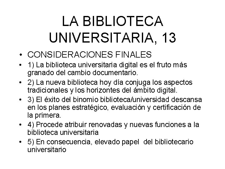 LA BIBLIOTECA UNIVERSITARIA, 13 • CONSIDERACIONES FINALES • 1) La biblioteca universitaria digital es