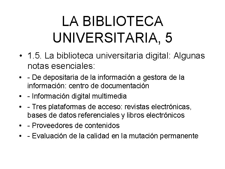 LA BIBLIOTECA UNIVERSITARIA, 5 • 1. 5. La biblioteca universitaria digital: Algunas notas esenciales: