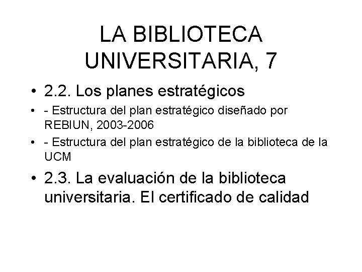 LA BIBLIOTECA UNIVERSITARIA, 7 • 2. 2. Los planes estratégicos • - Estructura del