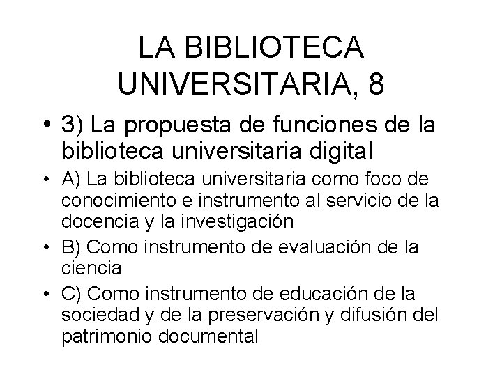 LA BIBLIOTECA UNIVERSITARIA, 8 • 3) La propuesta de funciones de la biblioteca universitaria