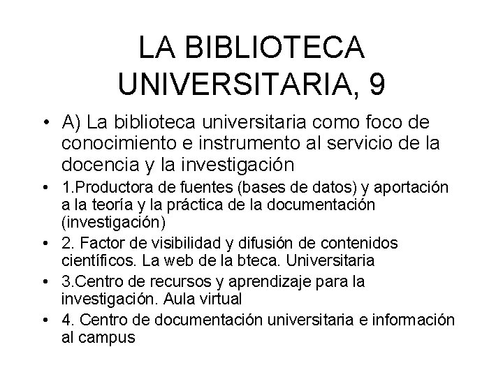 LA BIBLIOTECA UNIVERSITARIA, 9 • A) La biblioteca universitaria como foco de conocimiento e