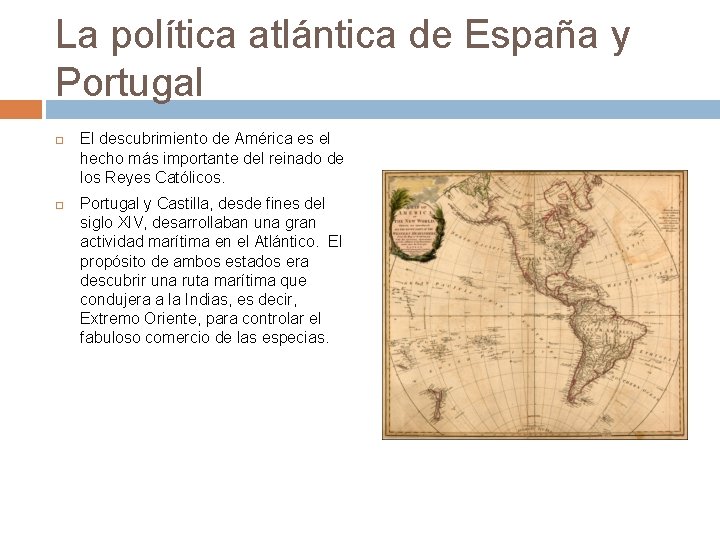 La política atlántica de España y Portugal El descubrimiento de América es el hecho