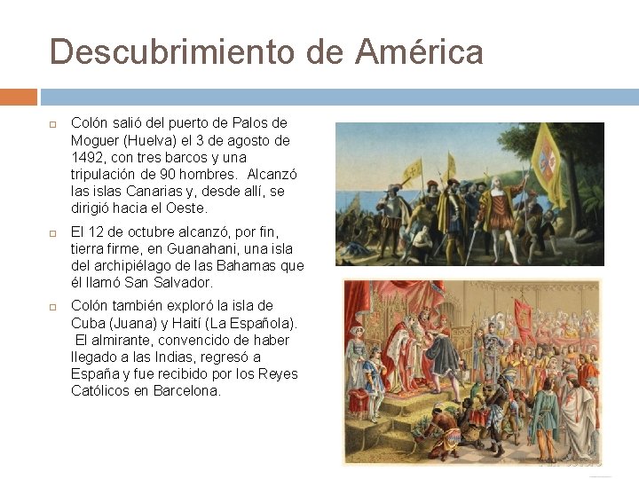 Descubrimiento de América Colón salió del puerto de Palos de Moguer (Huelva) el 3