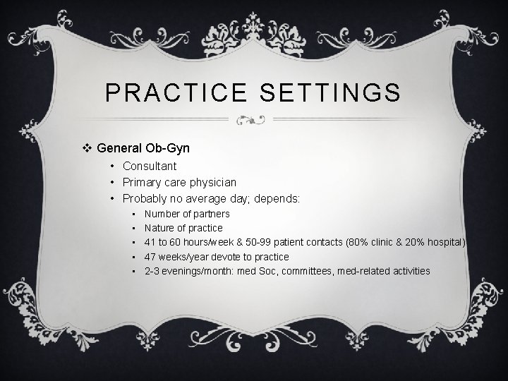 PRACTICE SETTINGS v General Ob-Gyn • Consultant • Primary care physician • Probably no