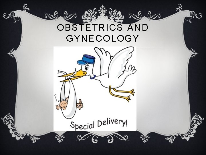 OBSTETRICS AND GYNECOLOGY 