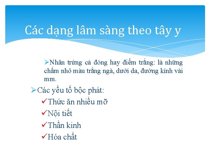 Các dạng lâm sàng theo tây y ØNhân trứng cá đóng hay điểm trắng: