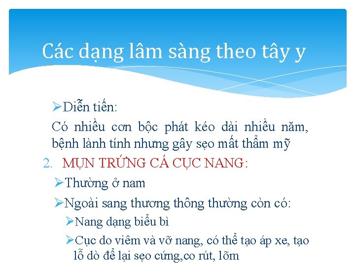 Các dạng lâm sàng theo tây y ØDiễn tiến: Có nhiều cơn bộc phát