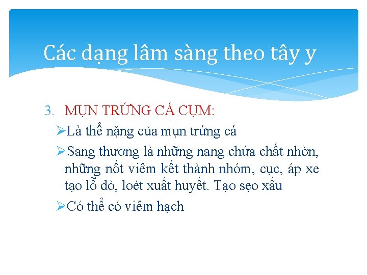 Các dạng lâm sàng theo tây y 3. MỤN TRỨNG CÁ CỤM: ØLà thể