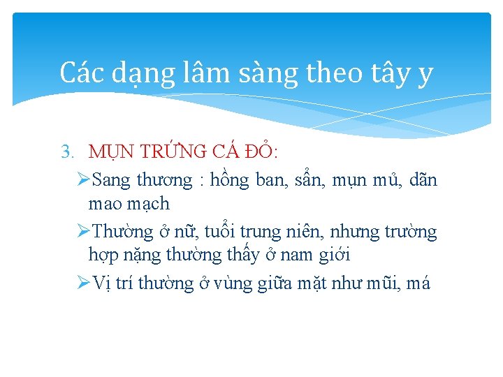 Các dạng lâm sàng theo tây y 3. MỤN TRỨNG CÁ ĐỎ: ØSang thương