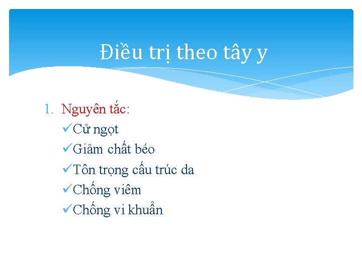 Điều trị theo tây y 1. Nguyên tắc: üCử ngọt üGiảm chất béo üTôn