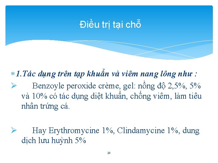 Điều trị tại chỗ 1. Tác dụng trên tạp khuẩn và viêm nang lông