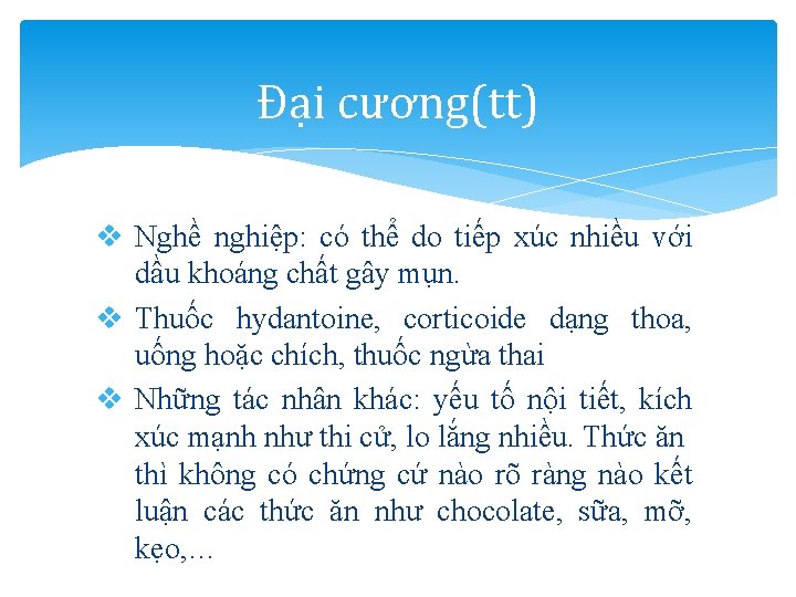 Đại cương(tt) v Nghề nghiệp: có thể do tiếp xúc nhiều với dầu khoáng