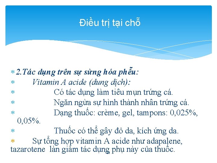 Điều trị tại chỗ 2. Tác dụng trên sự sừng hóa phễu: Vitamin A