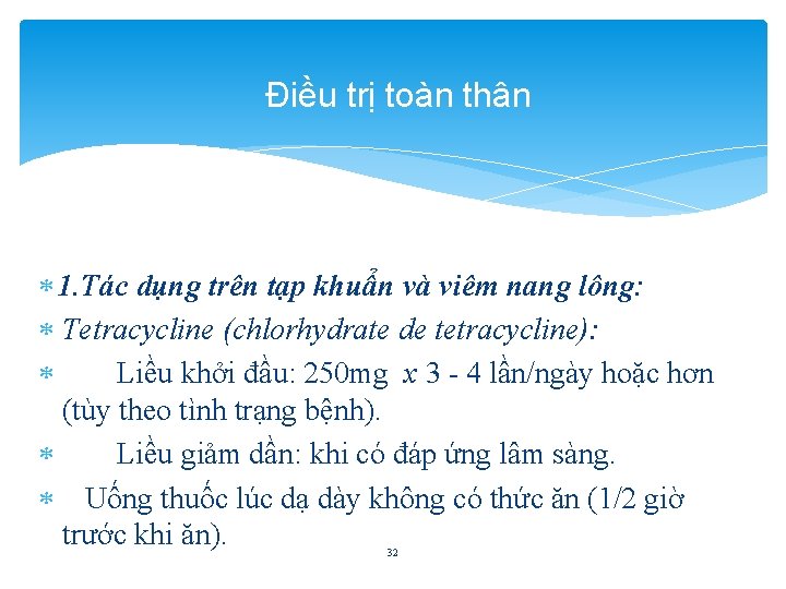 Điều trị toàn thân 1. Tác dụng trên tạp khuẩn và viêm nang lông: