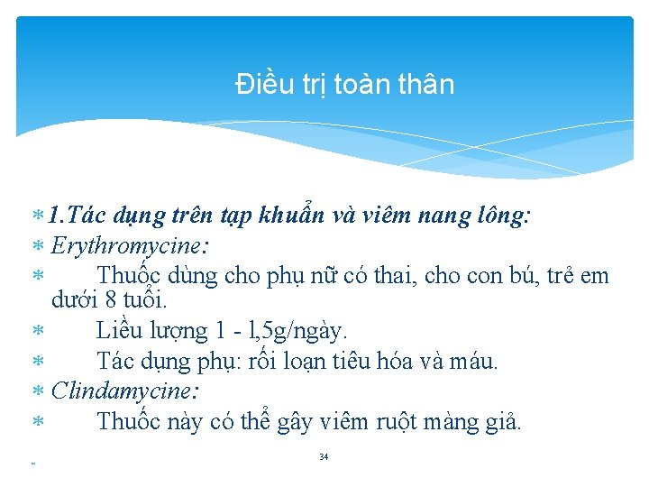 Điều trị toàn thân 1. Tác dụng trên tạp khuẩn và viêm nang lông: